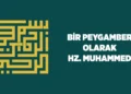 Hz. Muhammed’in Beşerî ve Peygamberlik Yönü