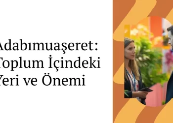 Toplumsal Hayatta Adabımuaşeretin Yeri ve Önemi