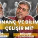 İnanç ve Bilim Çelişir Mi?