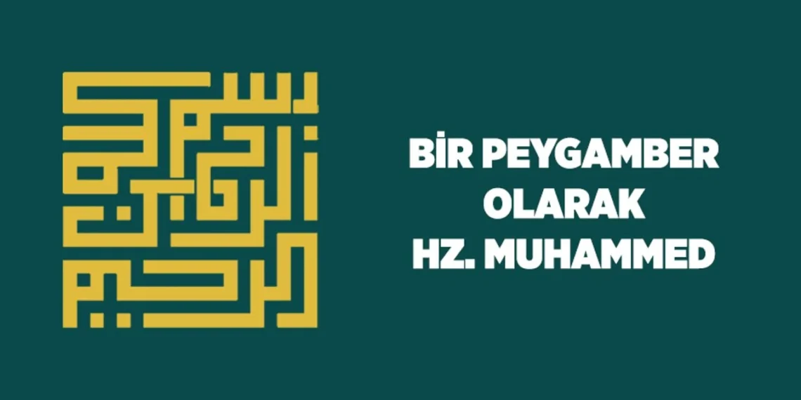 Hz. Muhammed’in Beşerî ve Peygamberlik Yönü
