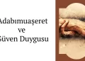 Adabımuaşeret ve Güven Duygusu