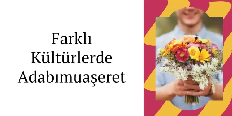 Farklı Kültürlerde Adabımuaşeret