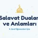 Salavat Duaları ve Anlamları